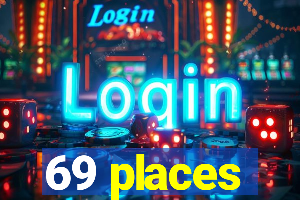 69 places